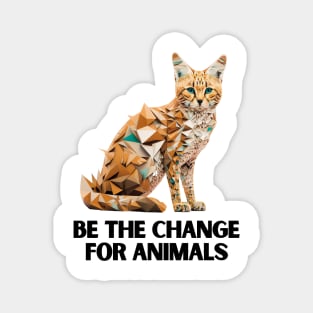 Be the change for animals Magnet