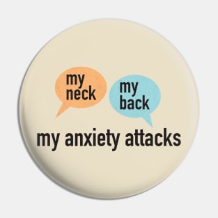 My Neck, My Back, My anxiety Attacks Pin