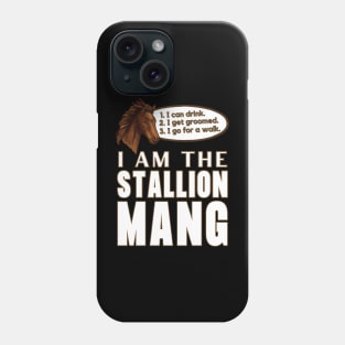 I Am The Stallion Mang Phone Case