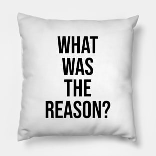 What was the reason? Trending quotes on Tiktok Pillow