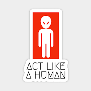 Alien Act like a human Magnet