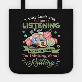 I May Look Like I Am Listening To You But In My Head Im Thinking About Knitting Unisex Basic Novelty Tees Graphics Female Old Fashioned Teens Awesome Tote