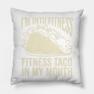 i'm into fitness - fitness taco in my mouth Pillow