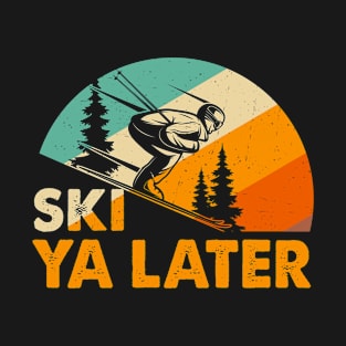 Ski Ya Later Mountains Family Vacation Trip for Adventure T-Shirt