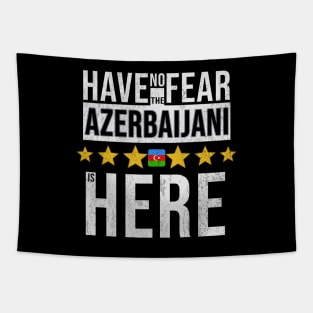 Have No Fear The Azerbaijani Is Here - Gift for Azerbaijani From Azerbaijan Tapestry