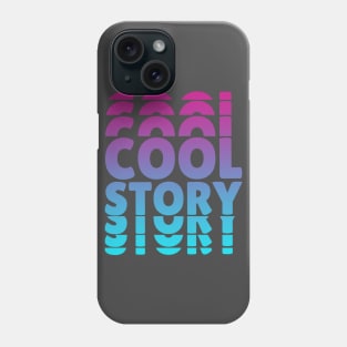 Cool Story Phone Case