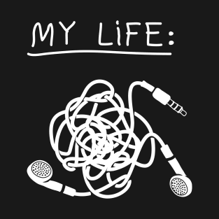 My Life - Mess Headphones T-Shirt