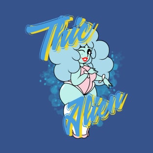 Thic Alien T-Shirt