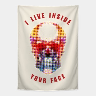 I Live Inside Your Face Tapestry