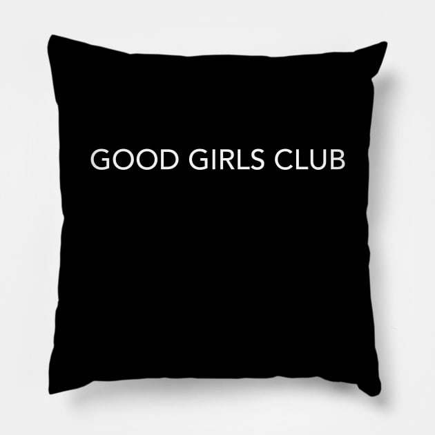 Good Girls Club Pillow by ybtee