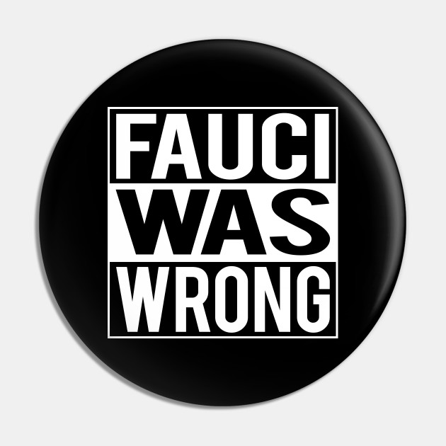 Fauci Was Wrong Straight Outta Compton Style Covid 19 Virus Pin Teepublic