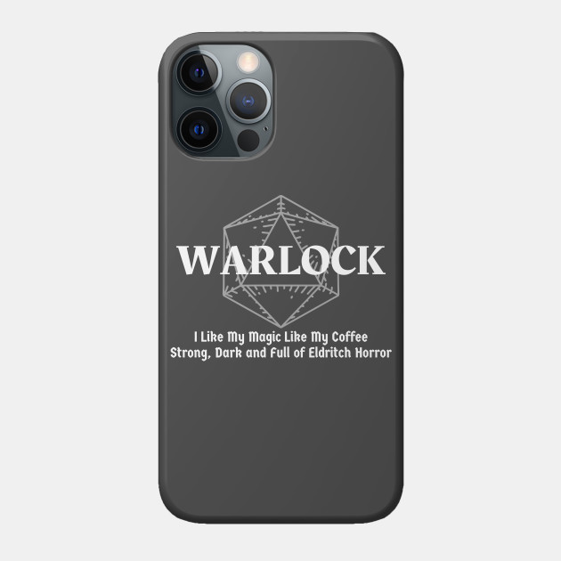 "I Like My Magic Like My Coffee. Strong, Dark and Full Of Eldritch Horror" Warlock Class - Warlock - Phone Case