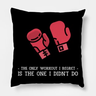 The Only Workout I Regret Is The One I Didn't Do Fitness Pillow