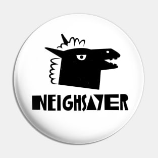 Neighsayer Pin