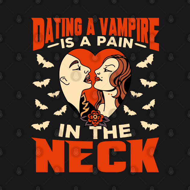 Dating a Vampire Is a Pain in the Neck by BramCrye