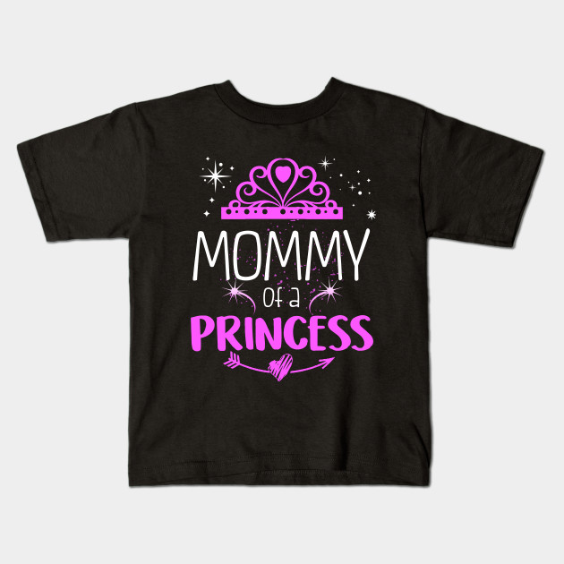 Mommy Of A Princess Gift For Mom Baby Mothers Day Gift Kids T