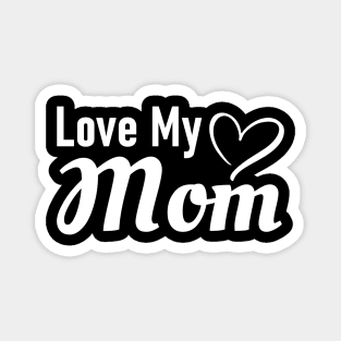 Love My Mom Magnet