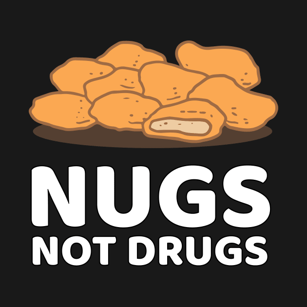 Nugs Not Drugs by JKA