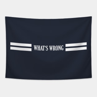 WHA'TS WRONG Tapestry