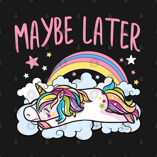 Maybe Later Unicorn Cute Funny Girly by E