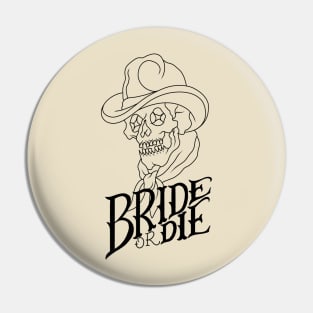 Bride or Die Pin