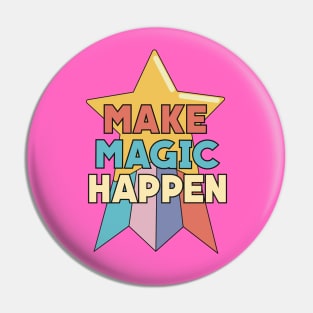 Make Magic Happen Pin