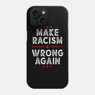Make racism wrong again, Anti Trump Phone Case