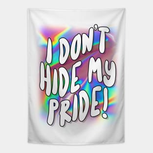 I Don't Hide My Pride - For Women and Men Tapestry