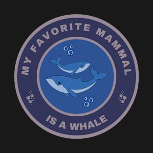 My favorite mammal is a Whale T-Shirt