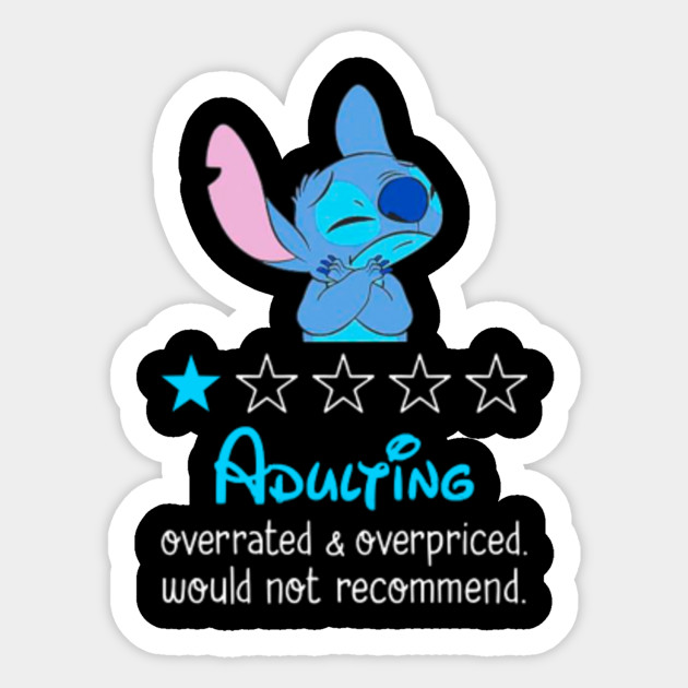 Stitch adulting overrated and overpriced would not recommend funny - Stitch - Sticker