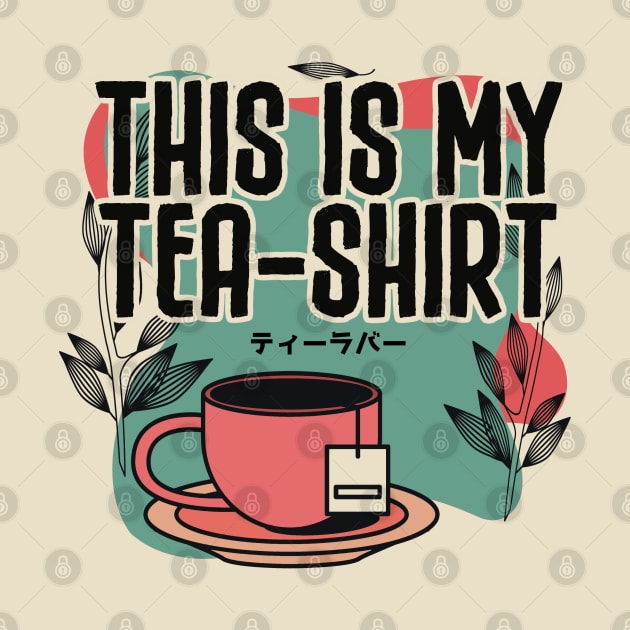 This is my Tea-Shirt by Issho Ni