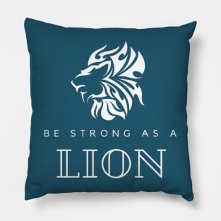 be strong as a lion Pillow