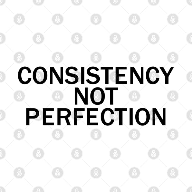 Consistency not perfection by EpicEndeavours