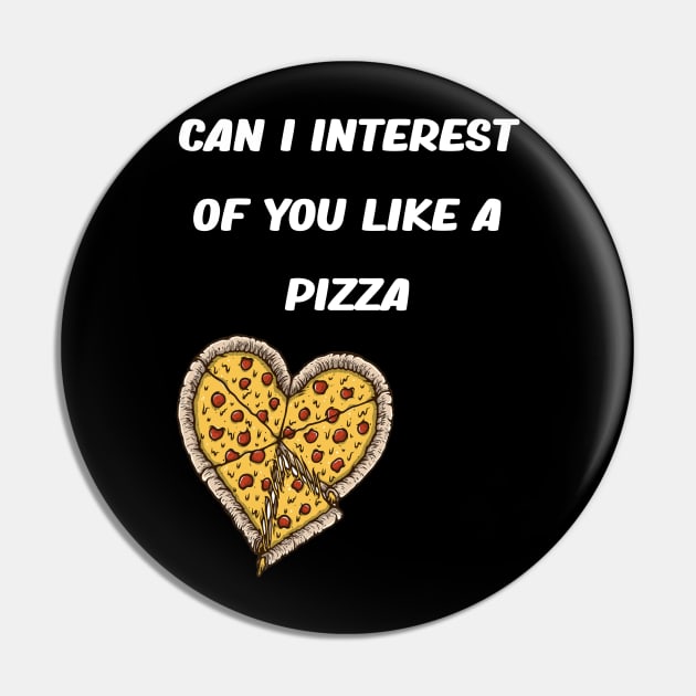 CAN I INTEREST OF YOU LIKE A PIZZA Pin by karimydesign