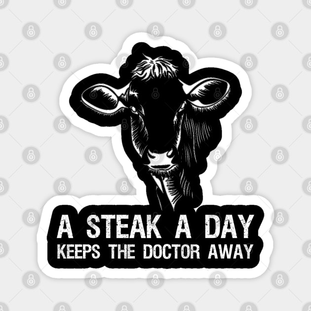 A Steak A Day Keeps The Doctor Away - Ketogenic Carnivore Zero Carb Diet Magnet by Styr Designs