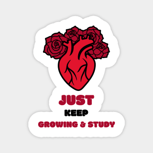 Just Keep Growing And Study - Medical Student in Medschool Magnet