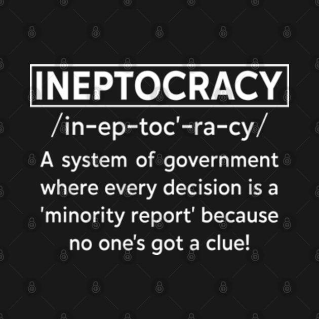 Ineptocracy Definition design, Funny Political Saying by RiseInspired