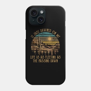 It Just Dawned On Me Life Is As Fleeting As The Passing Dawn Cactus Mountains Classic Phone Case