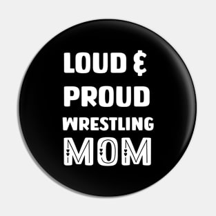 Loud and proud wrestling mom Pin