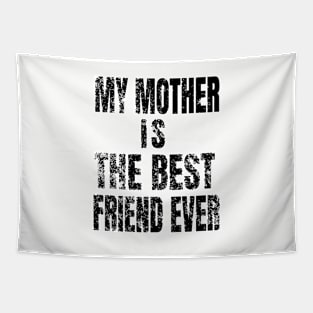 My Mother Is My Best Friend Ever Tapestry