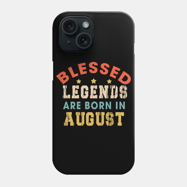 Blessed Legends Are Born In August Funny Christian Birthday Phone Case by Happy - Design