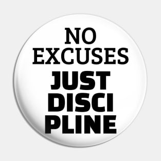 No Excuses Just Discipline Pin