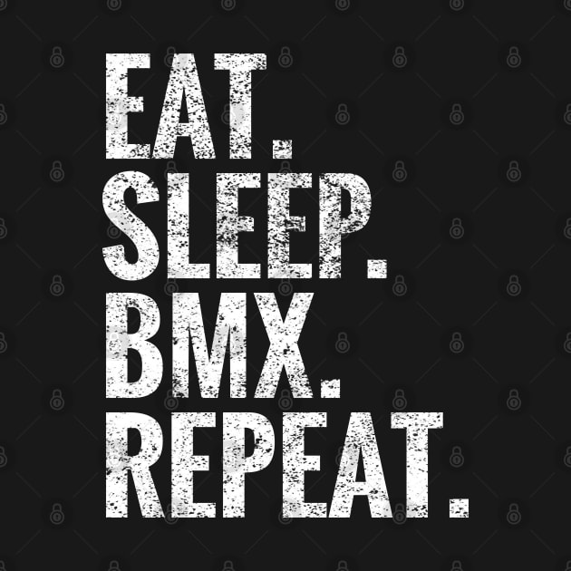 Eat Sleep BMX Repeat by TeeLogic