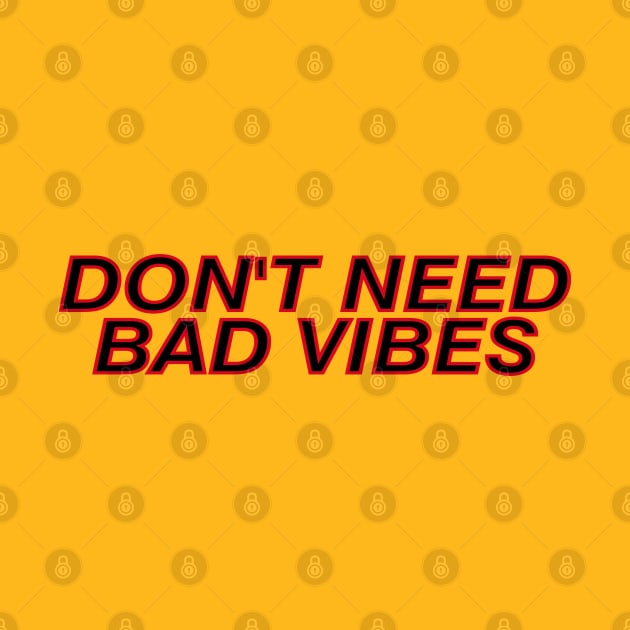 don't need bad vibes by amenij