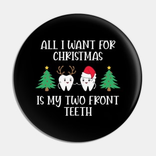 All I Want For Christmas Is My Two Front Teeth Pin