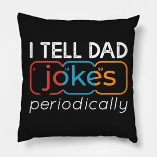 I Tell Dad Jokes Periodically Pillow