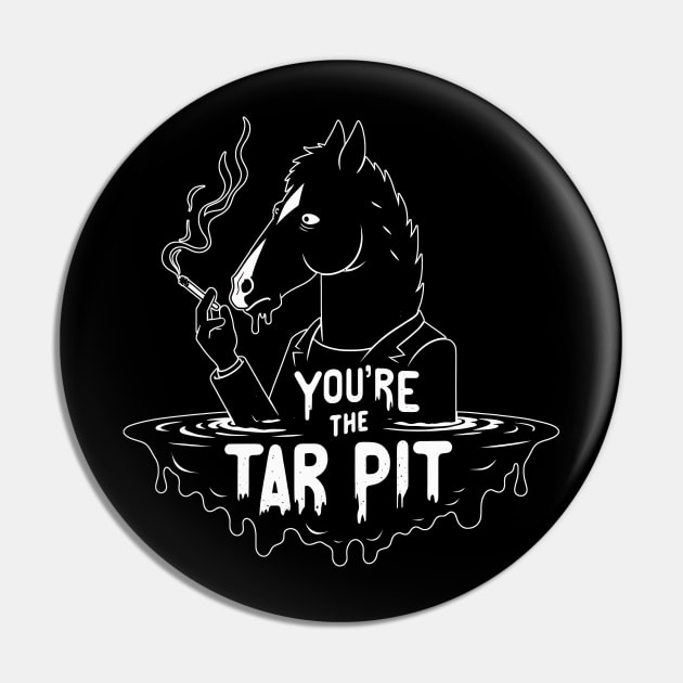 Bojack Horseman: You're the Tar Pit Pin by Doming_Designs