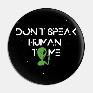 Don't speak Human to me Pin