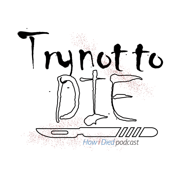 How i Died "Try not to die" art by Audiohm Media