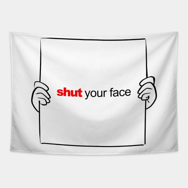 12 Days of Quotes, Actually - Shut Your Face Tapestry by Nightwing Futures